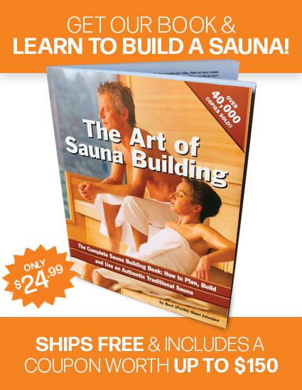get our book and learn to build a sauna! image of book, the art of sauna building. only $24.99. ships free and includes a coupon worth up to $150.